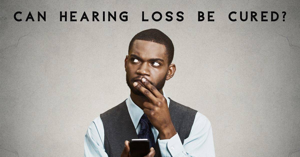 Can Hearing Loss Be Cured?