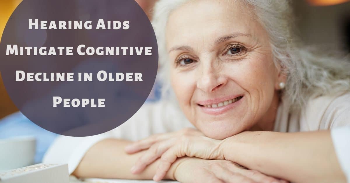 Hearing Aids Mitigate Cognitive Decline in Older People          